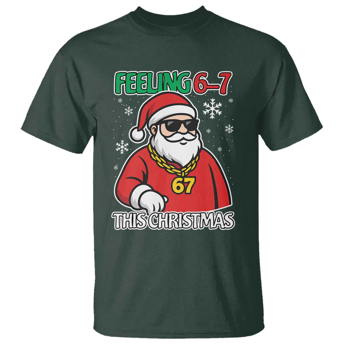 Feeling 67 This Christmas T Shirt Funny Cool Santa Six Seven Meme Holiday TS02 Dark Forest Green Print Your Wear