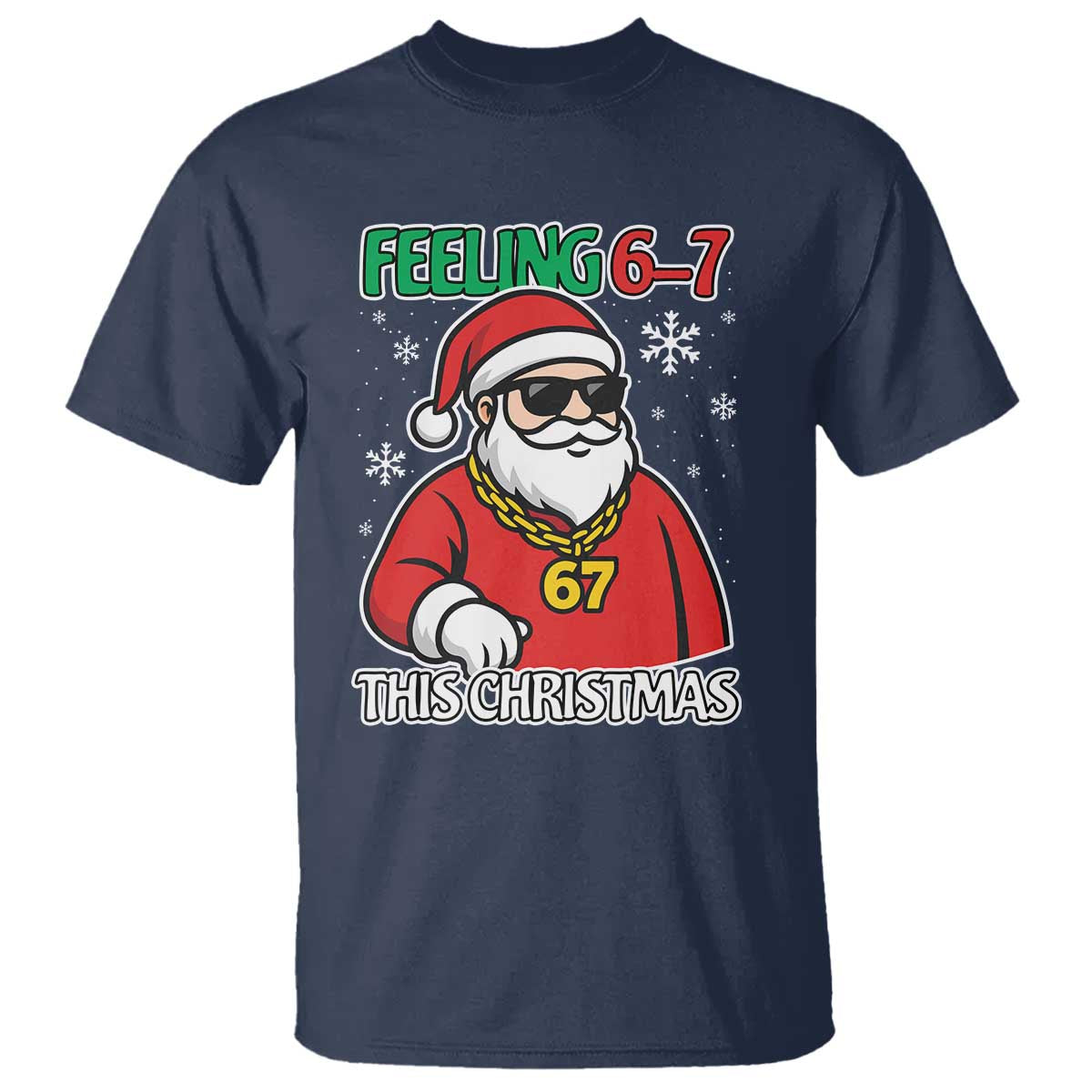 Feeling 67 This Christmas T Shirt Funny Cool Santa Six Seven Meme Holiday TS02 Navy Print Your Wear