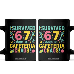 I Survived 67 Days of Cafeteria Chaos Coffee Mug Funny School Lunch Duty TS02 Black Print Your Wear