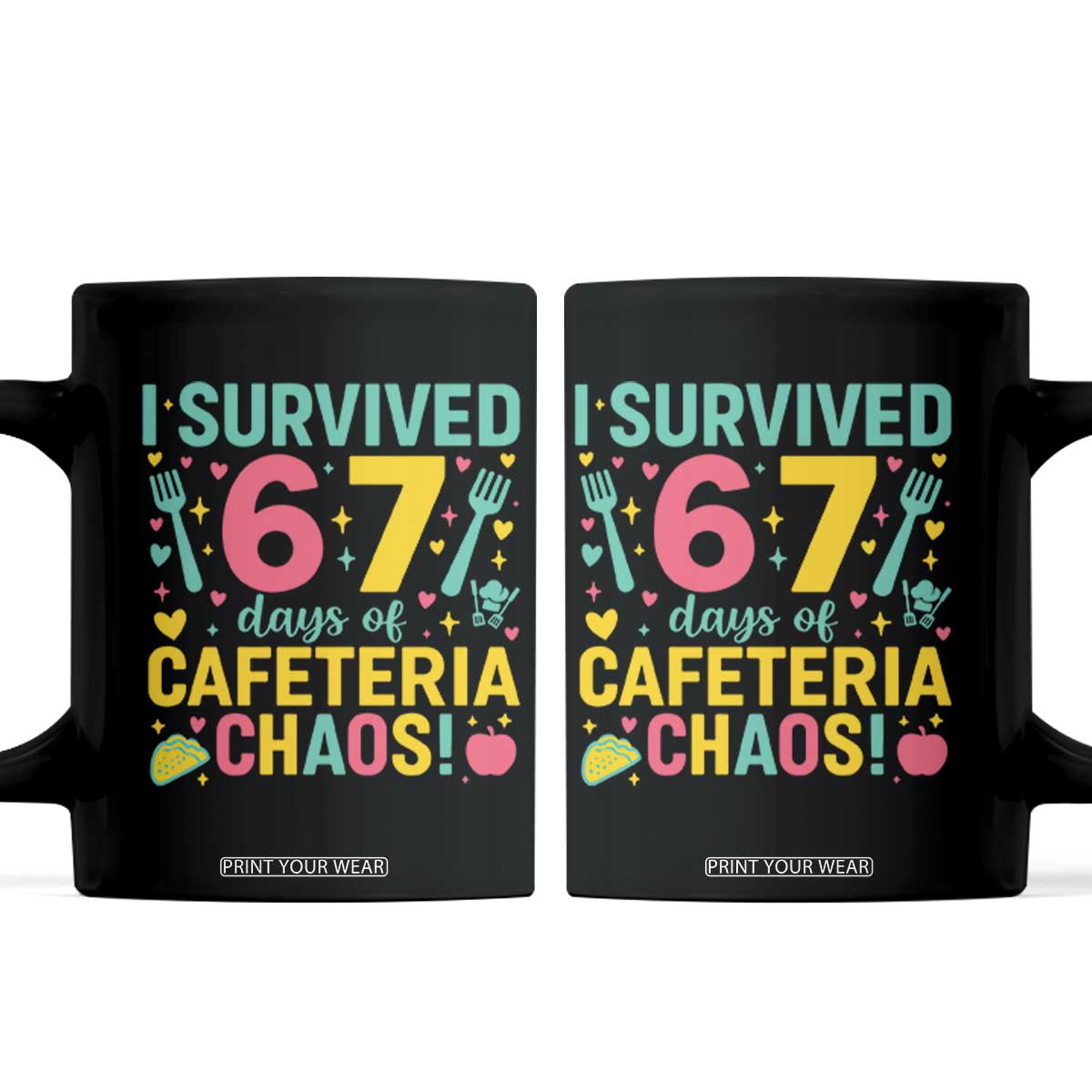 I Survived 67 Days of Cafeteria Chaos Coffee Mug Funny School Lunch Duty TS02 Black Print Your Wear