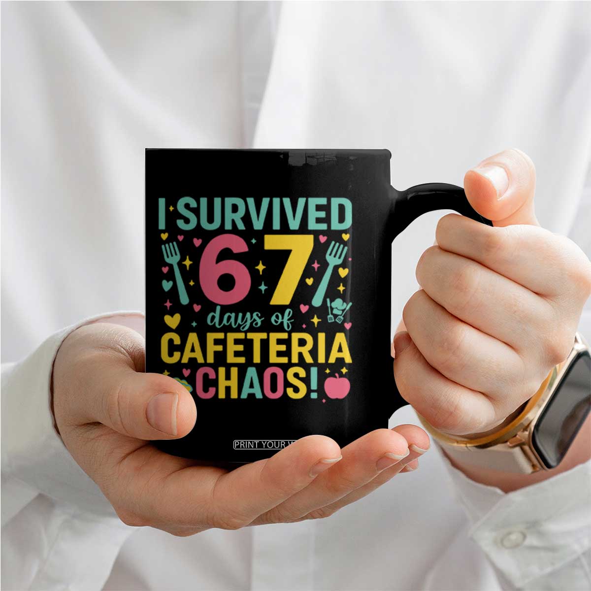 I Survived 67 Days of Cafeteria Chaos Coffee Mug Funny School Lunch Duty TS02 Print Your Wear