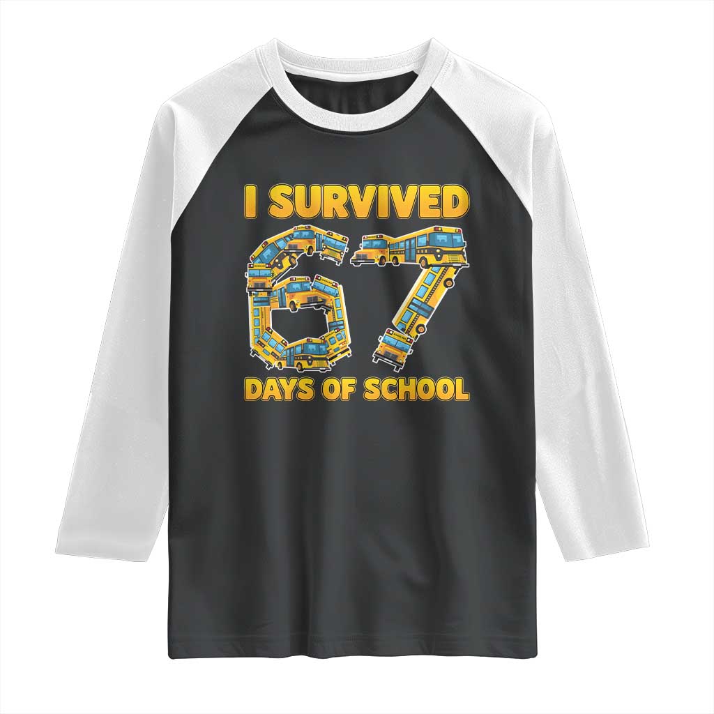 Funny School Bus Driver Raglan Shirt I Survived 67 Days of School TS02 Black White Print Your Wear