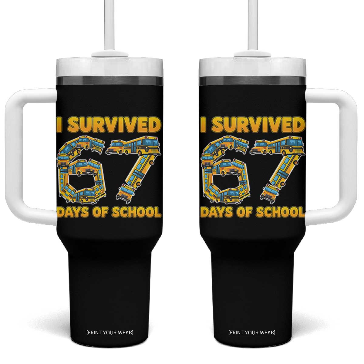 Funny School Bus Driver Tumbler With Handle I Survived 67 Days of School TS02 One Size: 40 oz Black Print Your Wear
