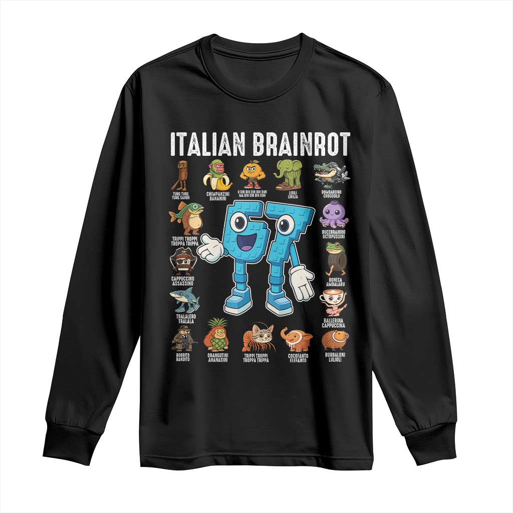 Italian Brainrot 67 Meme Long Sleeve Shirt Funny Six Seven Absurdist Viral Chaoscore Internet Humor Addicts TS02 Black Print Your Wear