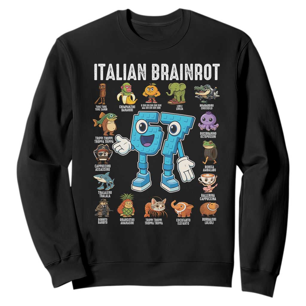 Italian Brainrot 67 Meme Sweatshirt Funny Six Seven Absurdist Viral Chaoscore Internet Humor Addicts TS02 Black Print Your Wear