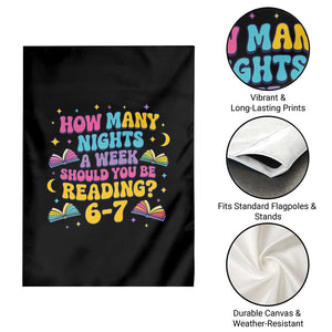 How Many Nights a Week Should You Be Reading 6 7 Garden Flag Funny Book Meme for Teachers Students TS02 Print Your Wear