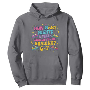 How Many Nights a Week Should You Be Reading 6 7 Hoodie Funny Book Meme for Teachers Students TS02 Charcoal Print Your Wear