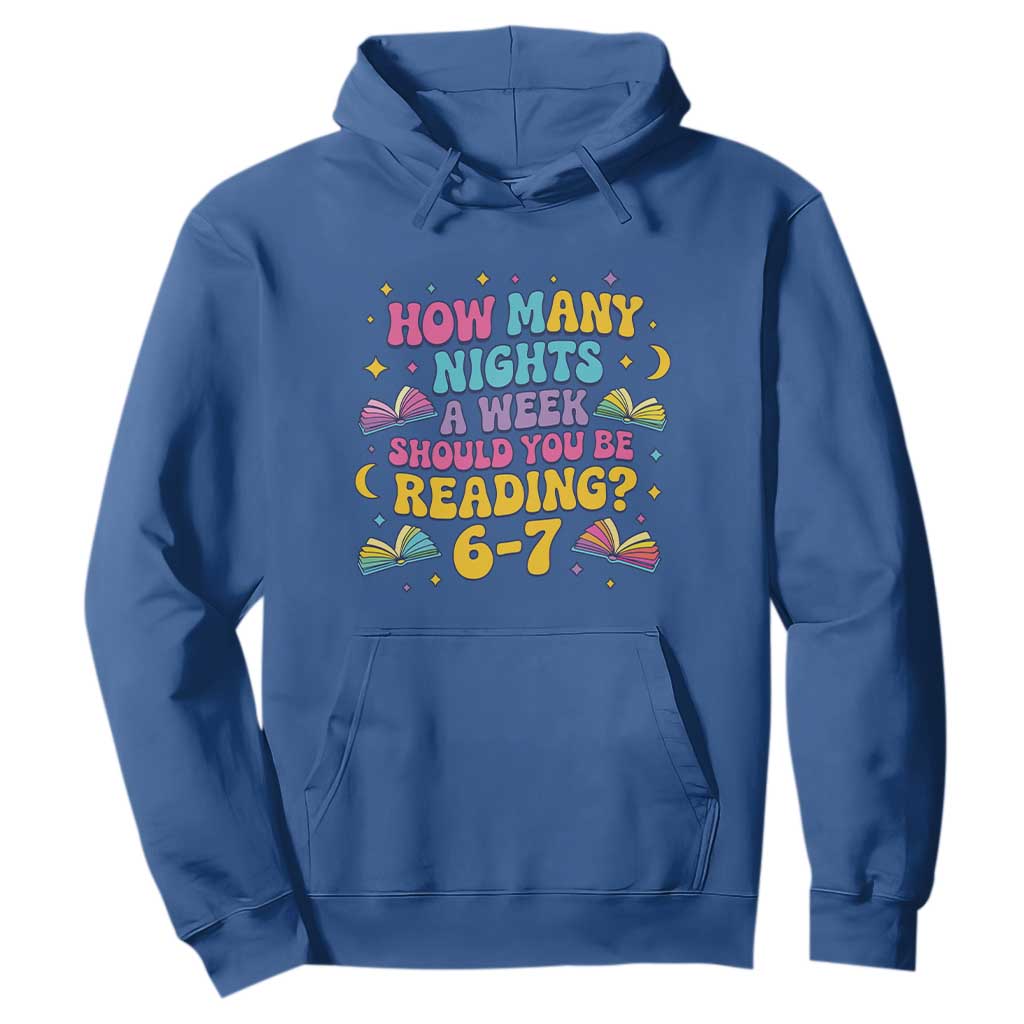 How Many Nights a Week Should You Be Reading 6 7 Hoodie Funny Book Meme for Teachers Students TS02 Royal Blue Print Your Wear