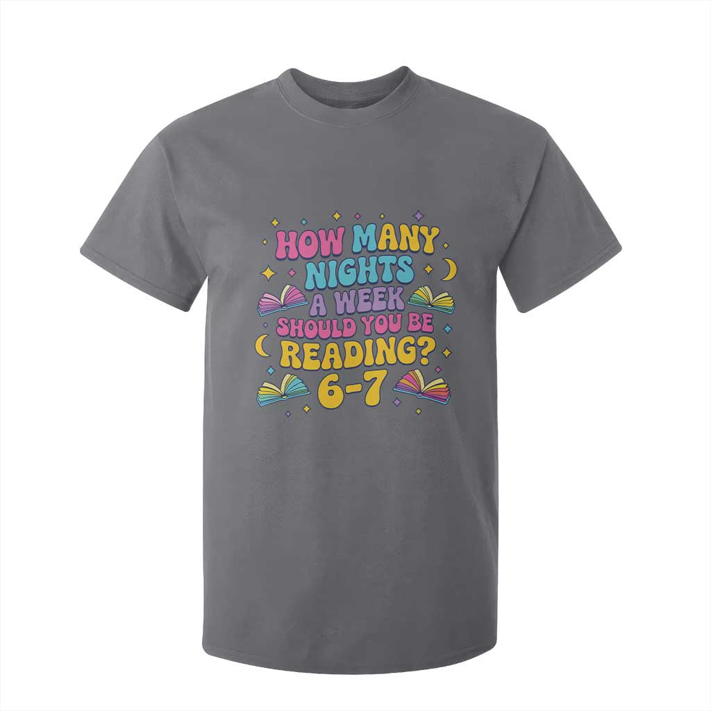 How Many Nights a Week Should You Be Reading 6 7 T Shirt For Kid Funny Book Meme for Teachers Students TS02 Charcoal Print Your Wear