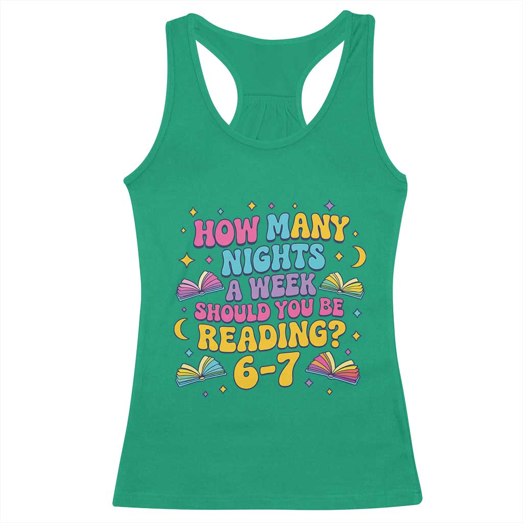 How Many Nights a Week Should You Be Reading 6 7 Racerback Tank Top Funny Book Meme for Teachers Students TS02 Irish Green Print Your Wear