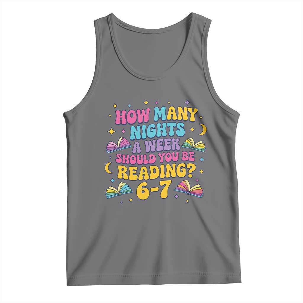 How Many Nights a Week Should You Be Reading 6 7 Tank Top Funny Book Meme for Teachers Students TS02 Black Heather Print Your Wear