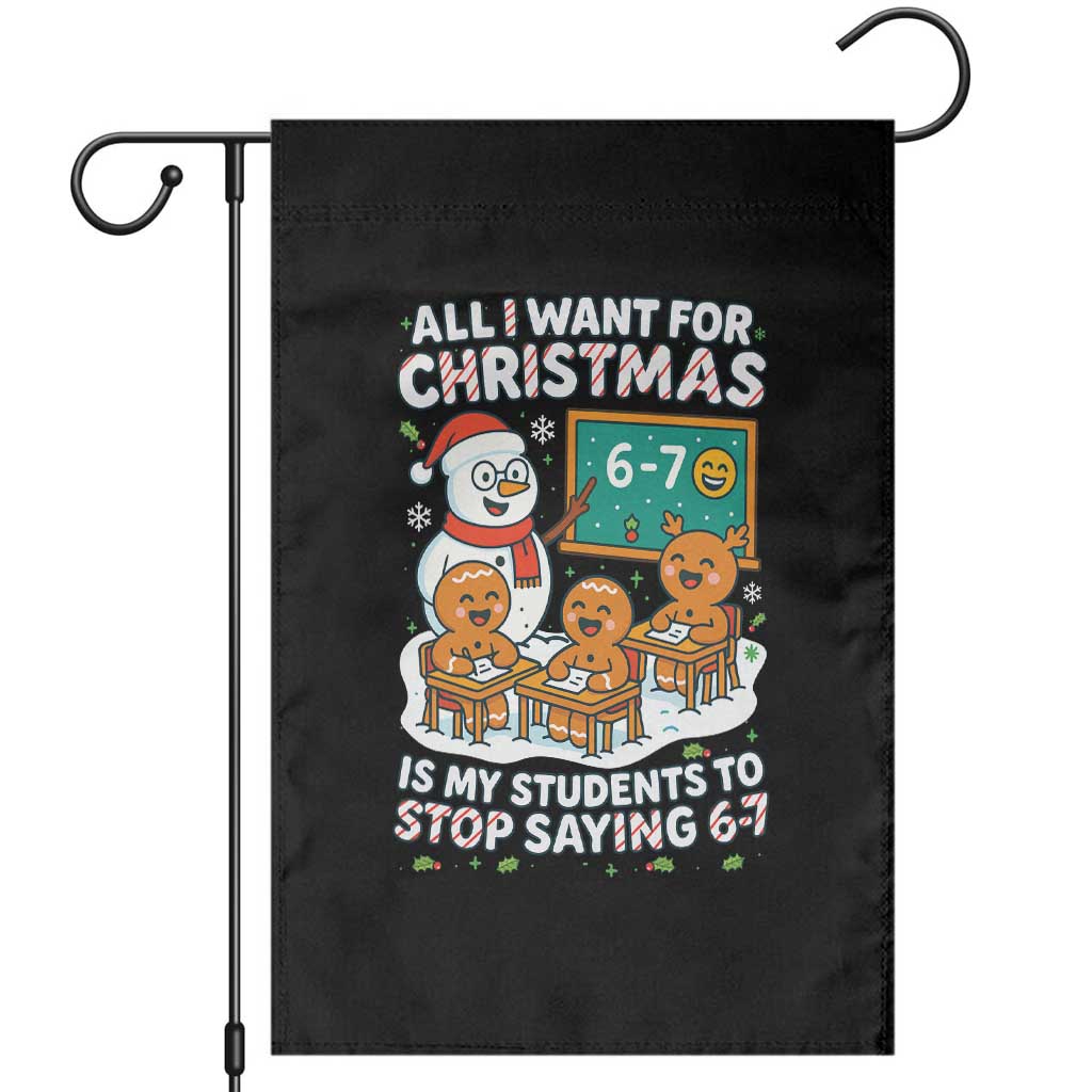 Gingerbread Classroom 67 Meme Garden Flag Funny Christmas Teacher My Students To Stop Saying Six Seven TS02 Black Print Your Wear
