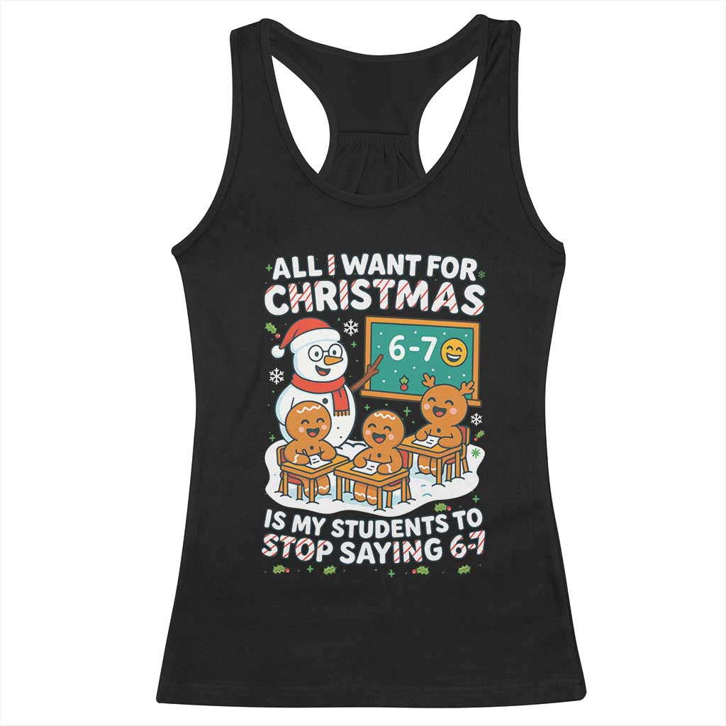 Gingerbread Classroom 67 Meme Racerback Tank Top Funny Christmas Teacher My Students To Stop Saying Six Seven TS02 Black Print Your Wear