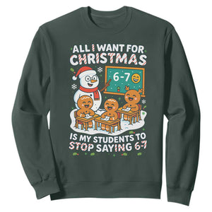 Gingerbread Classroom 67 Meme Sweatshirt Funny Christmas Teacher Wish My Students To Stop Saying Six Seven TS02 Dark Forest Green Print Your Wear