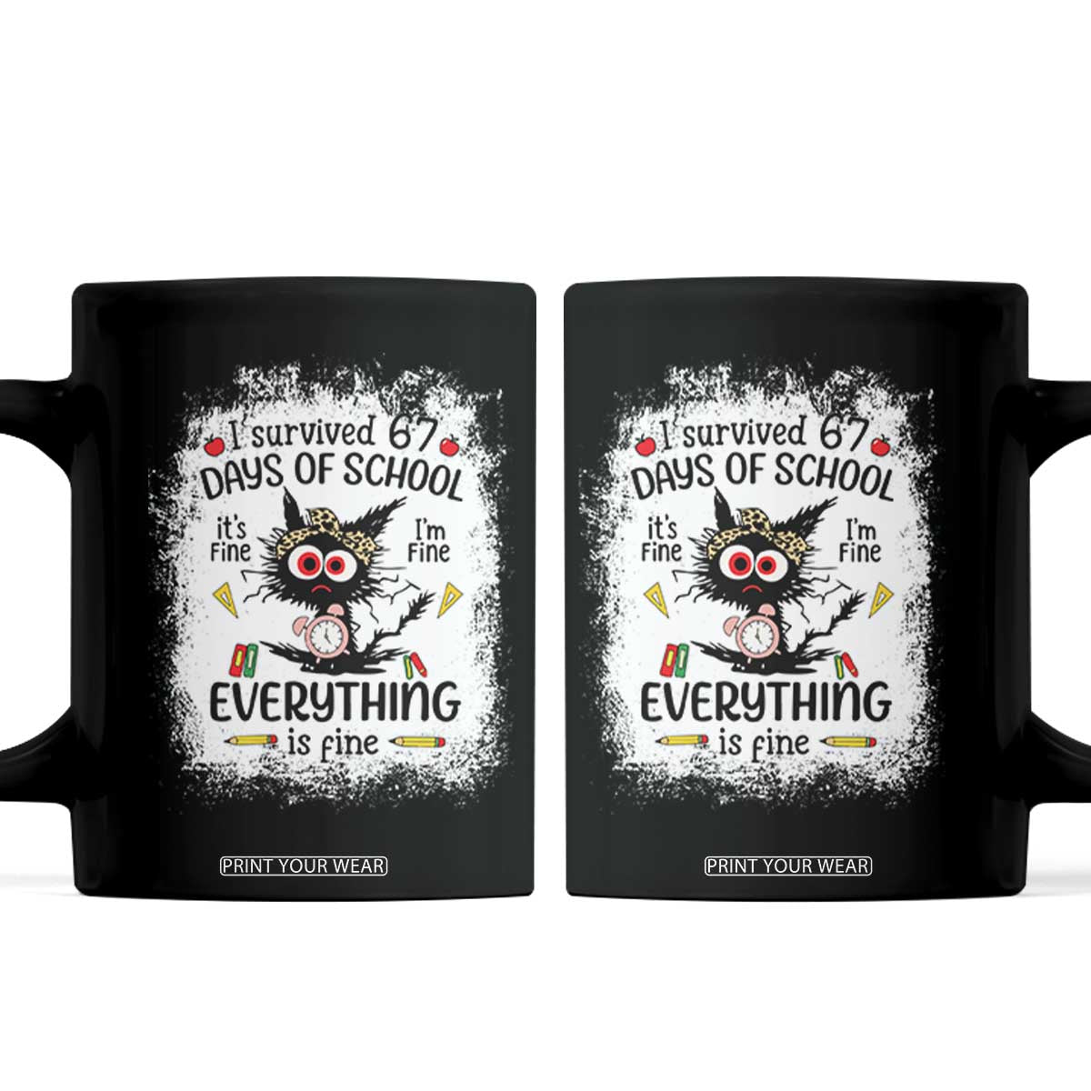 I Survived 67 Days of School Coffee Mug Funny Teacher Black Cat Chaos Everything Is Fine TS02 Black Print Your Wear