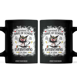 I Survived 67 Days of School Coffee Mug Funny Teacher Black Cat Chaos Everything Is Fine TS02 Black Print Your Wear