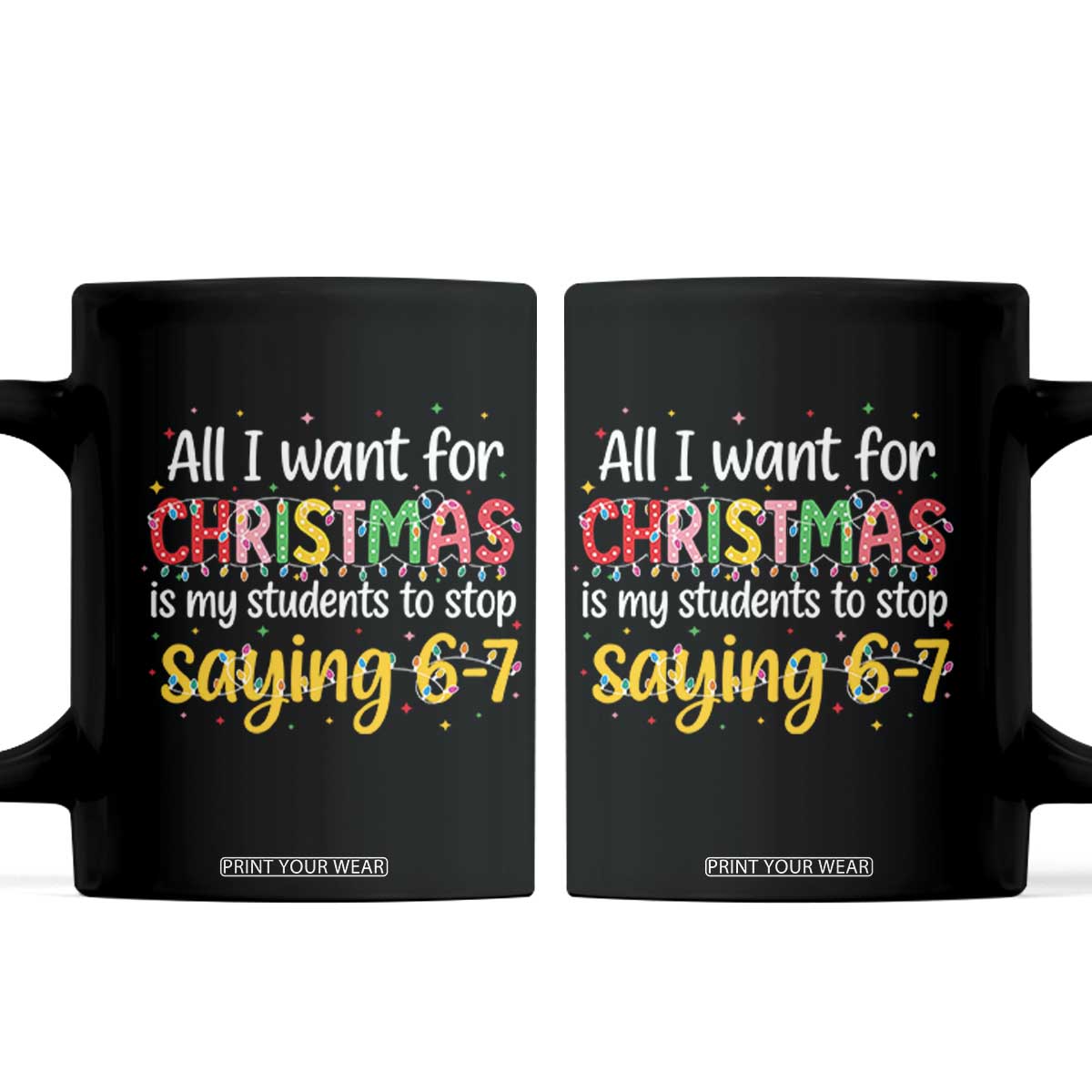 Funny Anti Six Seven Teacher Christmas Coffee Mug My Students To Stop Saying 67 Festive Lights TS02 Black Print Your Wear