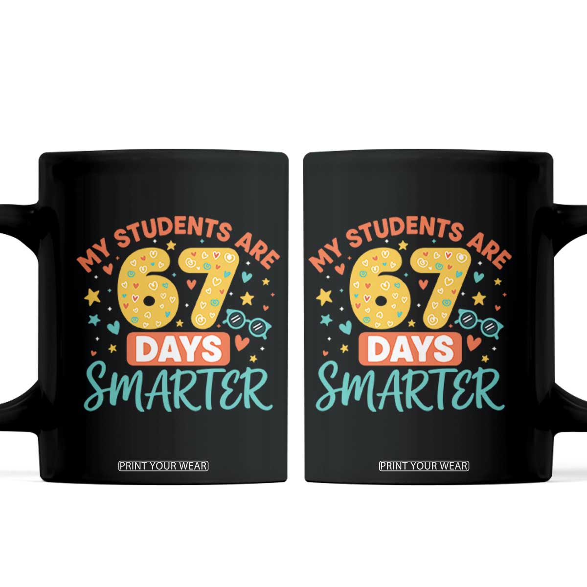 My Students Are 67 Days Smarter Coffee Mug Funny Sixe Seven Meme Cute Teacher Pride TS02 Black Print Your Wear