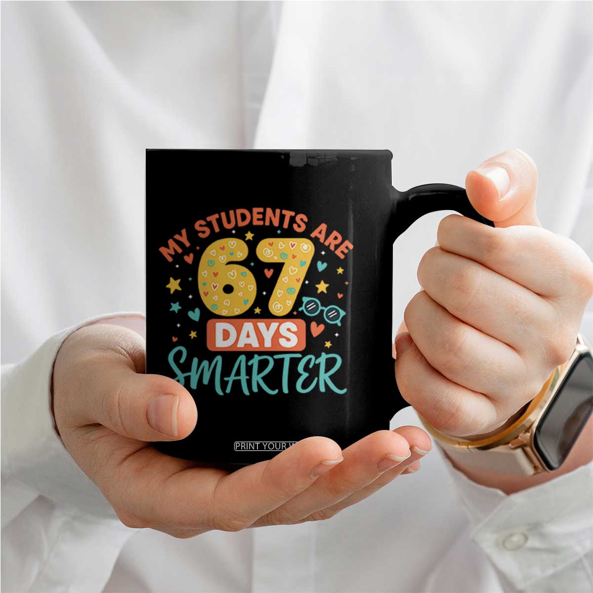 My Students Are 67 Days Smarter Coffee Mug Funny Sixe Seven Meme Cute Teacher Pride TS02 Print Your Wear