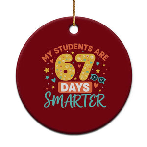 My Students Are 67 Days Smarter Ceramic Ornament Funny Sixe Seven Meme Cute Teacher Pride TS02 1pc Red Print Your Wear