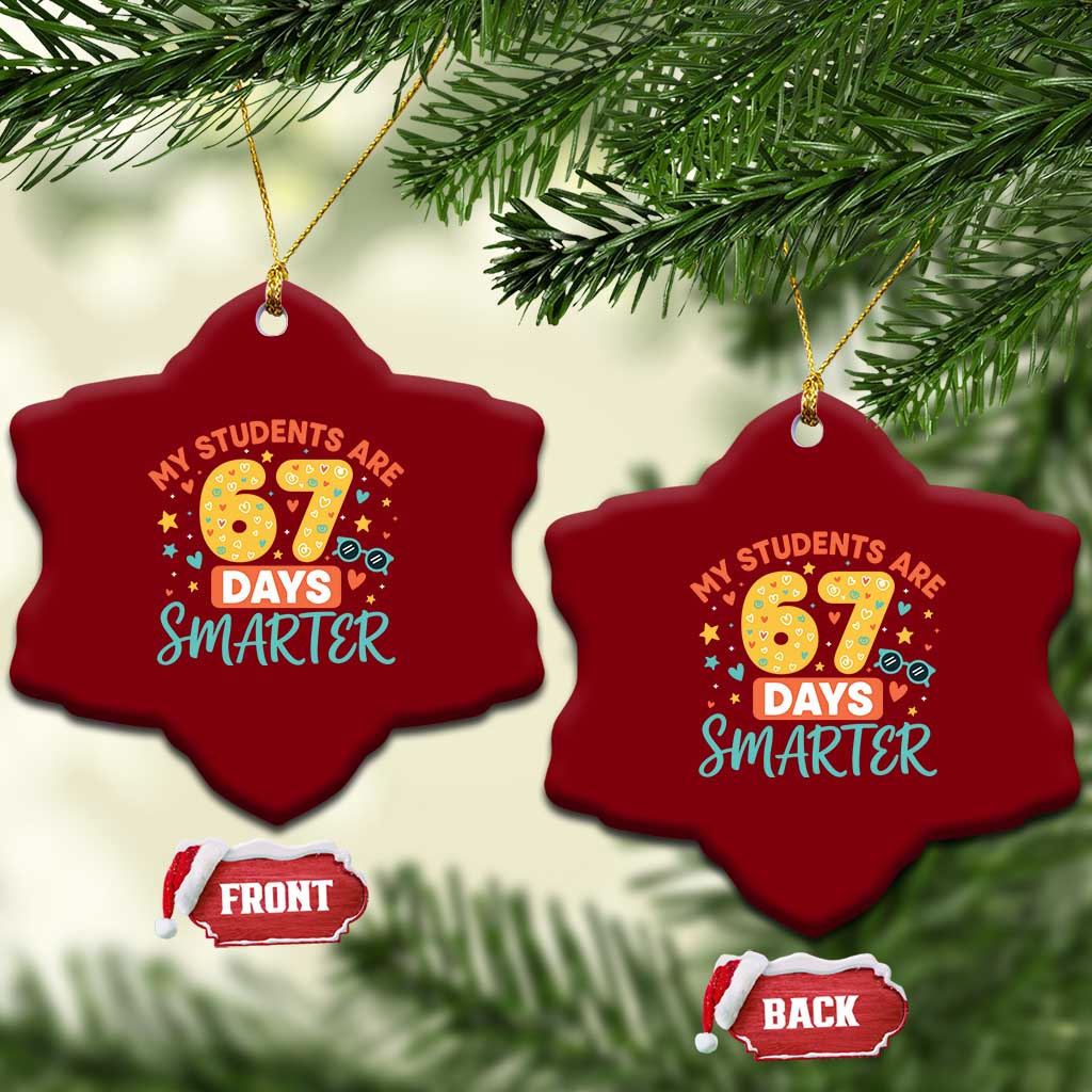 My Students Are 67 Days Smarter Ceramic Ornament Funny Sixe Seven Meme Cute Teacher Pride TS02 Print Your Wear