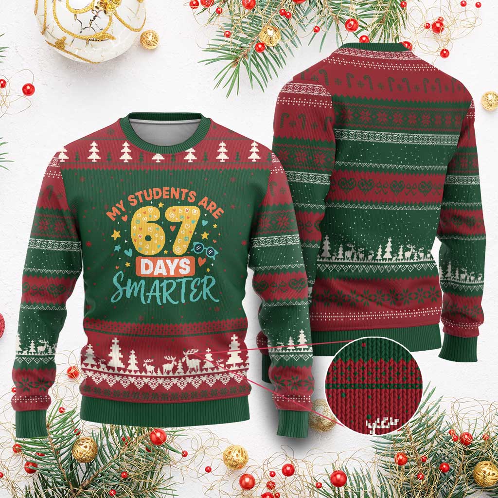 My Students Are 67 Days Smarter Ugly Christmas Sweater Funny Sixe Seven Meme Cute Teacher Pride TS02 Red Green Print Your Wear
