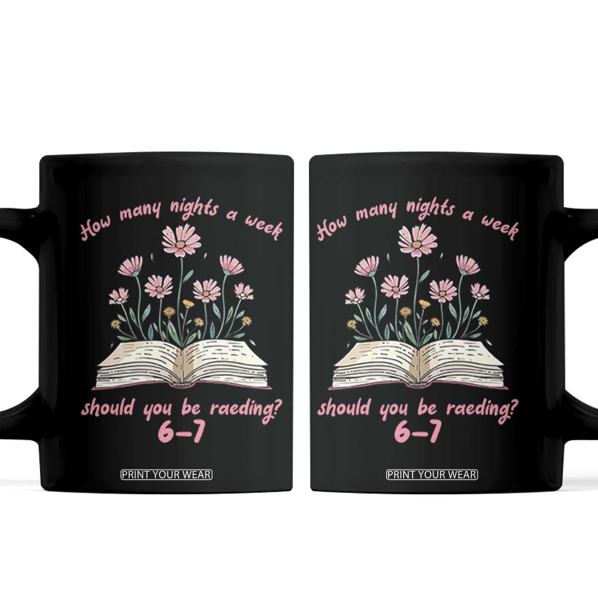 How Many Nights a Week Should You Be Reading 6 7 Coffee Mug Aesthetic Floral Book TS02 Black Print Your Wear
