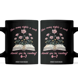 How Many Nights a Week Should You Be Reading 6 7 Coffee Mug Aesthetic Floral Book TS02 Black Print Your Wear