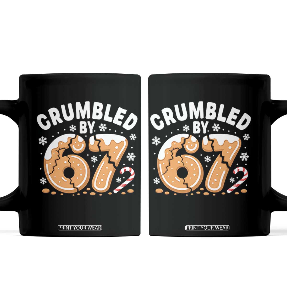 Crumbled by 67 Coffee Mug Funny Gingerbread Christmas Meme Cookie Chaos TS02 Black Print Your Wear