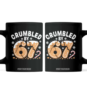 Crumbled by 67 Coffee Mug Funny Gingerbread Christmas Meme Cookie Chaos TS02 Black Print Your Wear