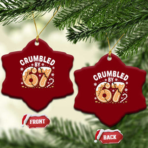 Crumbled by 67 Ceramic Ornament Funny Gingerbread Christmas Meme Cookie Chaos TS02 Print Your Wear