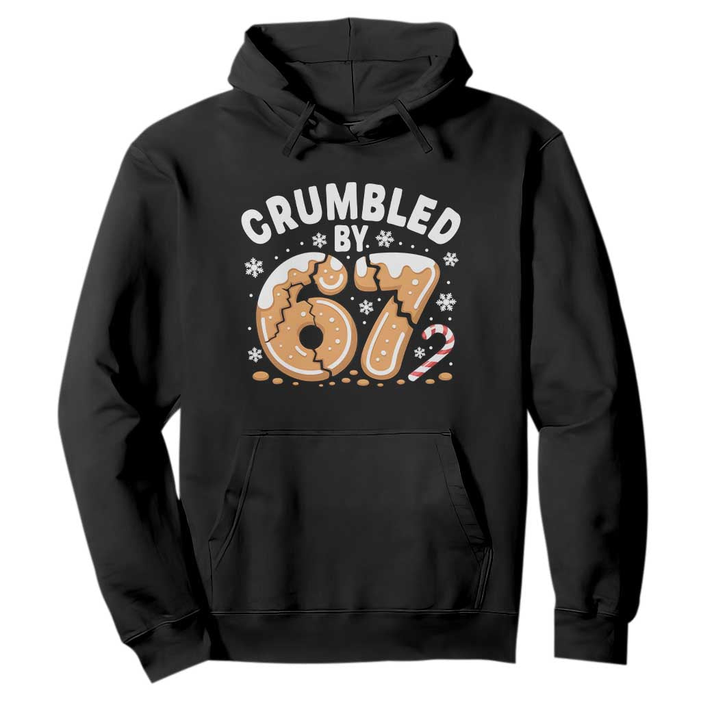 Crumbled by 67 Hoodie Funny Gingerbread Christmas Meme Cookie Chaos TS02 Black Print Your Wear