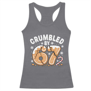 Crumbled by 67 Racerback Tank Top Funny Gingerbread Christmas Meme Cookie Chaos TS02 Charcoal Print Your Wear