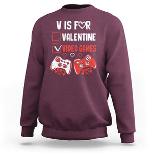 Gamer Valentines Day Sweatshirt V Is For Video Games Gaming Funny Anti Valentines TS02 Maroon Printyourwear