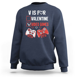 Gamer Valentines Day Sweatshirt V Is For Video Games Gaming Funny Anti Valentines TS02 Navy Printyourwear