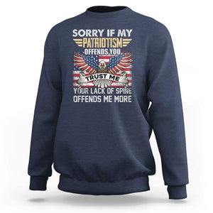 American Patriotic Sweatshirt Funny Sorry If My Patriotism Offends You Veterans Patriotism TS02 Navy Print Your Wear