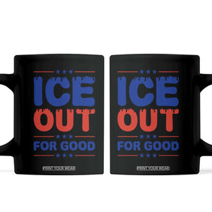 Ice Out For Good Protest Coffee Mug Justice Against Ice Political Resistance TS02 Black Print Your Wear