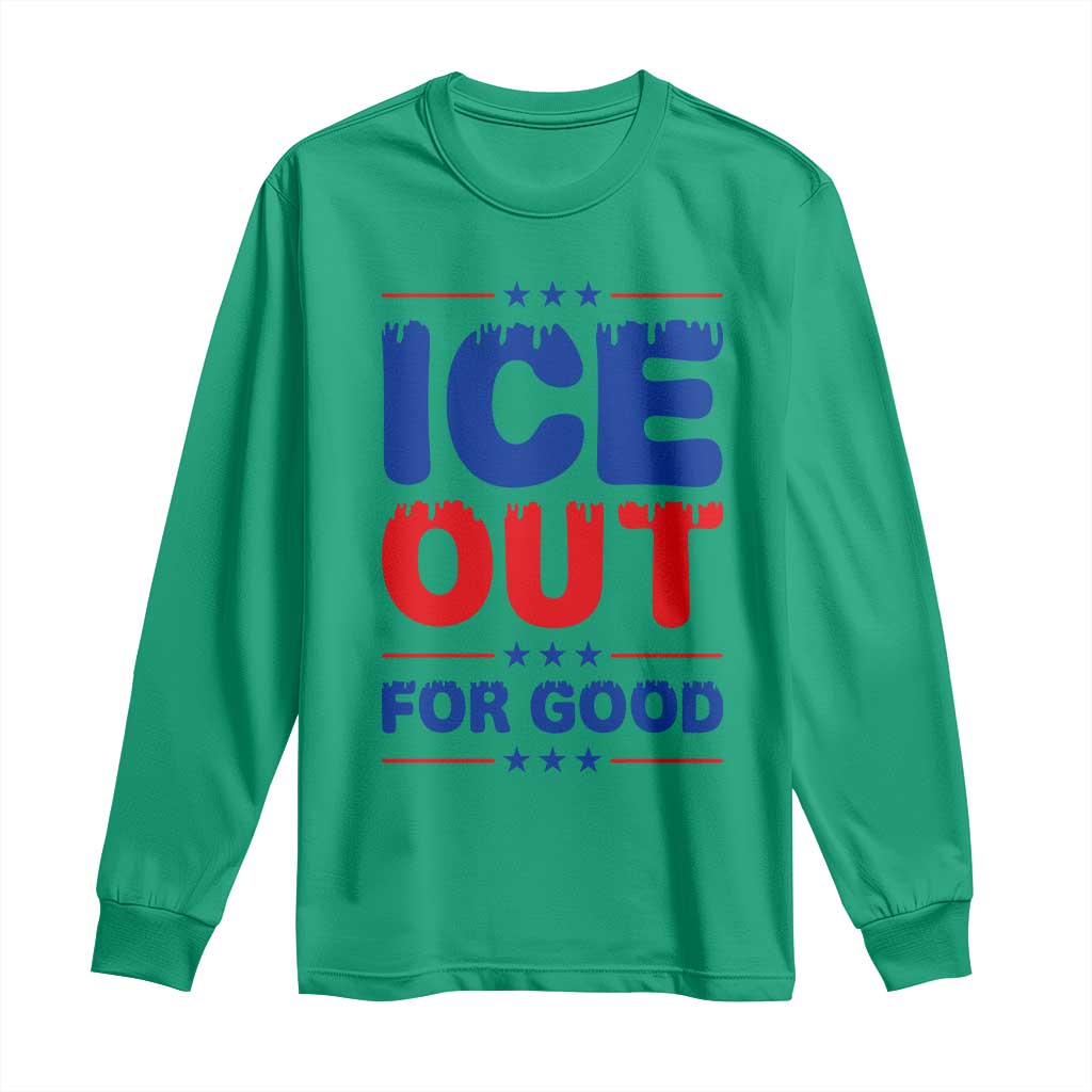 Ice Out For Good Protest Long Sleeve Shirt Justice Against Ice Political Resistance TS02 Irish Green Print Your Wear