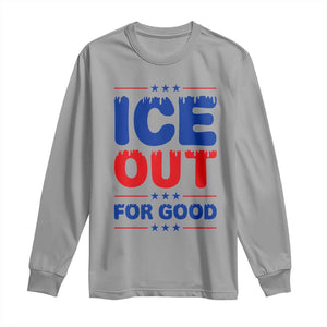 Ice Out For Good Protest Long Sleeve Shirt Justice Against Ice Political Resistance TS02 Sport Gray Print Your Wear