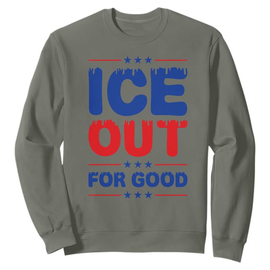 Ice Out For Good Protest Sweatshirt Justice Against Ice Political Resistance TS02 Military Green Print Your Wear