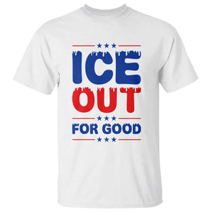Ice Out For Good Protest T Shirt Justice Against Ice Political Resistance TS02 White Print Your Wear