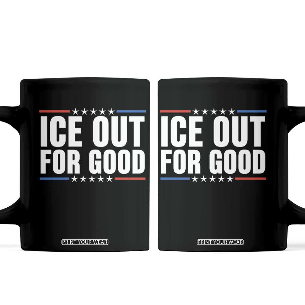 Ice Out For Good Patriotic Protest Coffee Mug Justice Political Resistance TS02 Black Print Your Wear