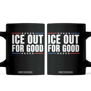 Ice Out For Good Patriotic Protest Coffee Mug Justice Political Resistance TS02 Black Print Your Wear