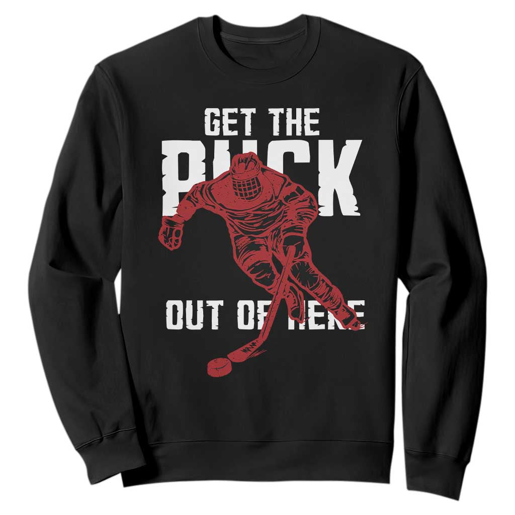 Get The Puck Out of Here Sweatshirt Sarcastic Ice Hockey Pun Humor TS02 Black Print Your Wear
