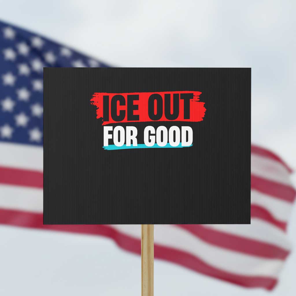 Ice Out For Good Protest Sign Subtle Against Ice Protest Political Resistance TS02 Horizontal 18