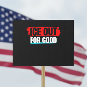 Ice Out For Good Protest Sign Subtle Against Ice Protest Political Resistance TS02 Horizontal 18" × 24" Black Print Your Wear