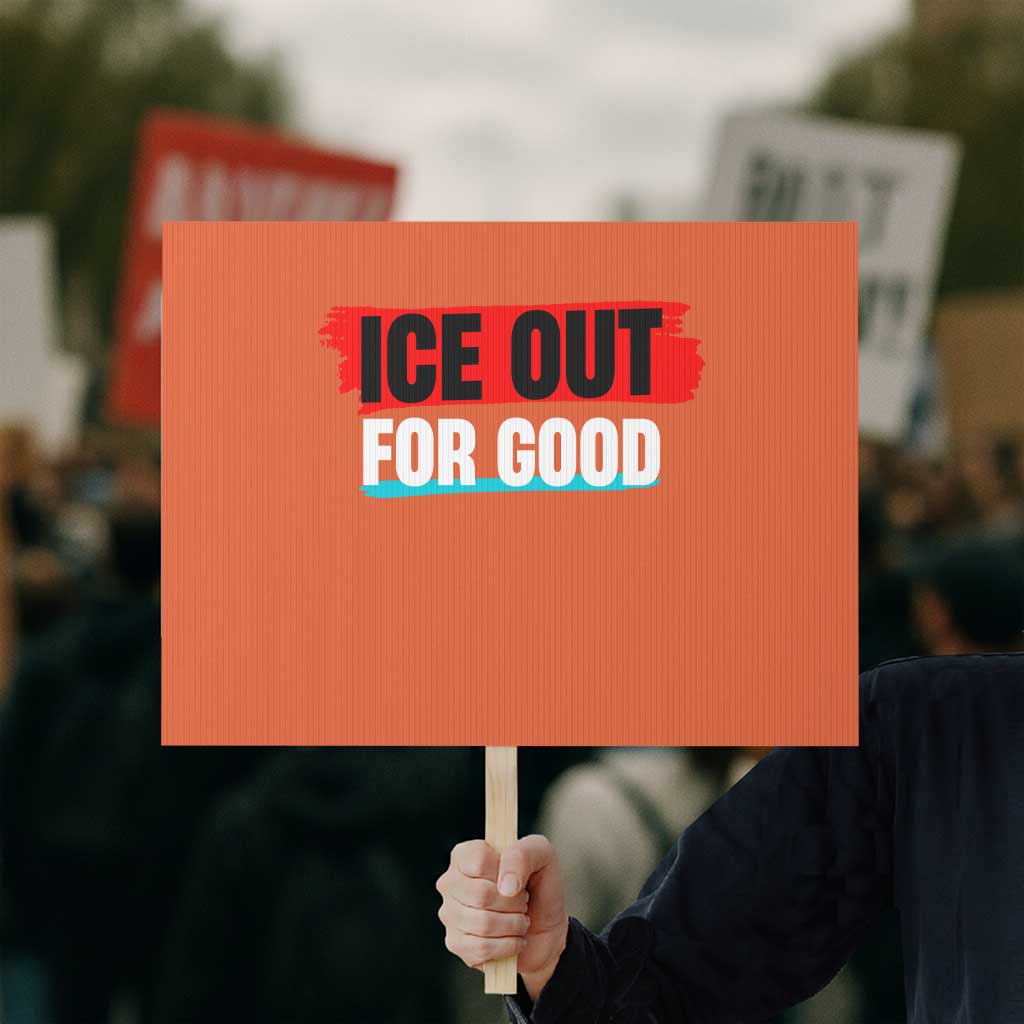 Ice Out For Good Protest Sign Subtle Against Ice Protest Political Resistance TS02 Horizontal 18