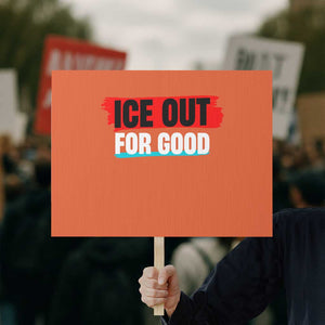 Ice Out For Good Protest Sign Subtle Against Ice Protest Political Resistance TS02 Horizontal 18" × 24" Orange Print Your Wear