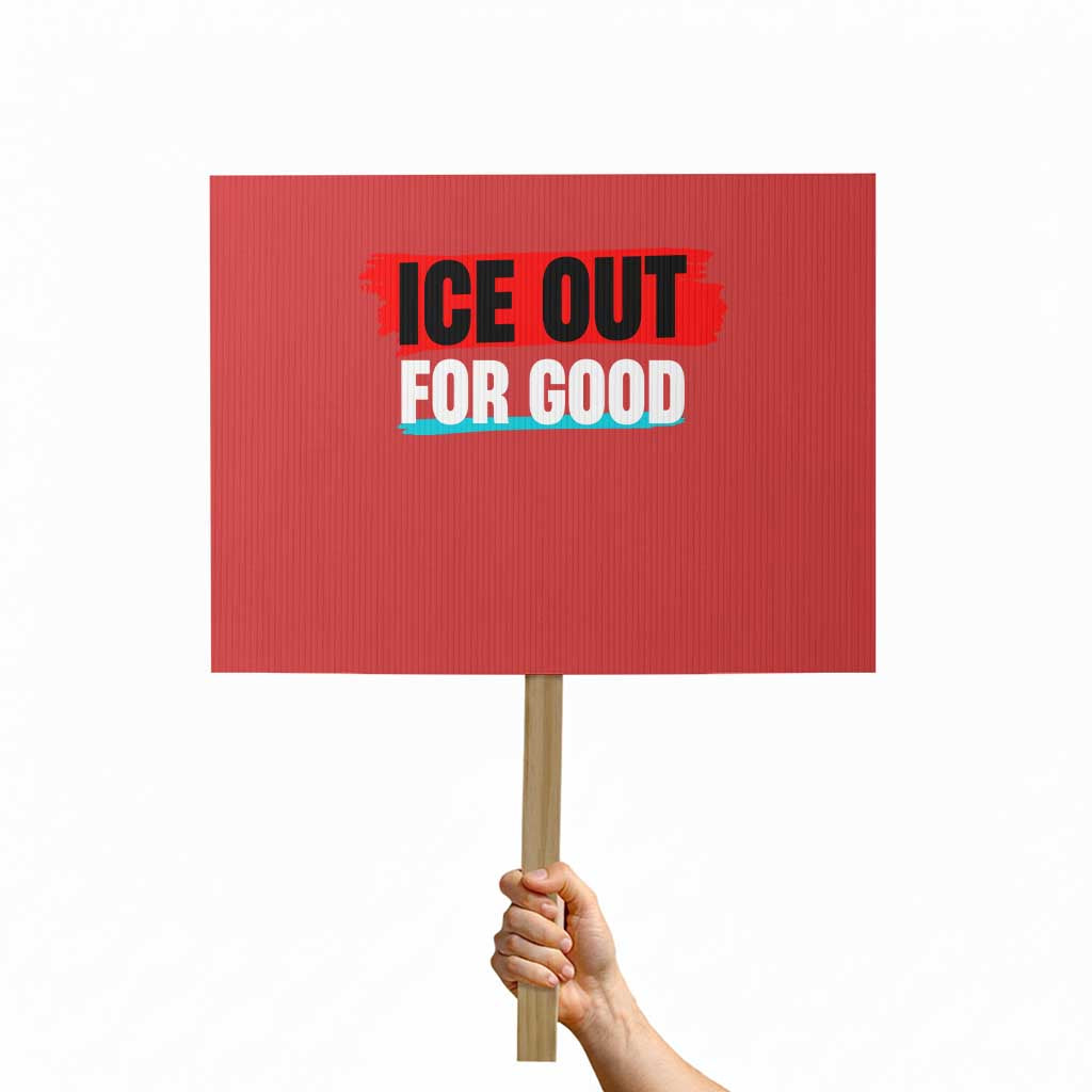 Ice Out For Good Protest Sign Subtle Against Ice Protest Political Resistance TS02 Horizontal 18