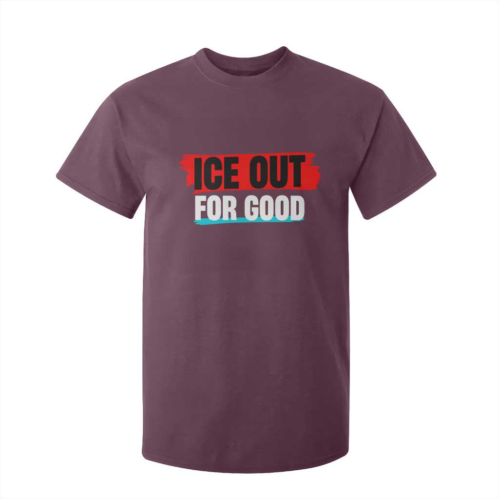 Ice Out For Good T Shirt For Kid Subtle Against Ice Protest Political Resistance TS02 Maroon Print Your Wear